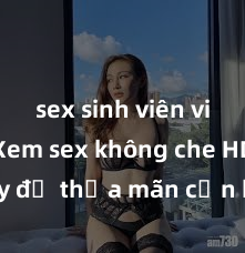 sex sinh viên vietsub Xem sex không che HD ngay để thỏa mãn cơn khát tình dục của bạn! Video chất lượng cao, cảnh quay rõ nét, sẽ khiến bạn không thể rời mắt! Hãy trải nghiệm ngay!
