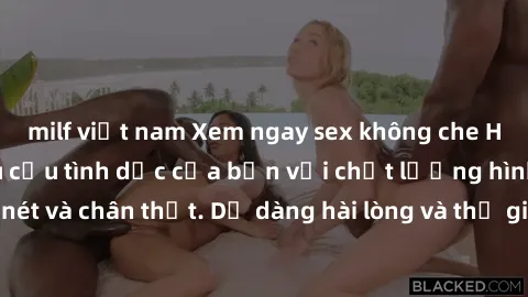 milf việt nam Xem ngay sex không che HD để thỏa mãn nhu cầu tình dục của bạn với chất lượng hình ảnh sắc nét và chân thật. Dễ dàng hài lòng và thư giãn cùng những video hấp dẫn.