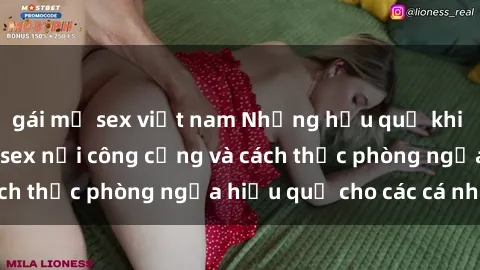 gái mỹ sex việt nam Những hậu quả khi thực hiện hành vi sex nơi công cộng và cách thức phòng ngừa hiệu quả cho các cá nhân.
