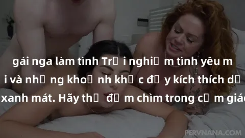 gái nga làm tình Trải nghiệm tình yêu mới lạ: Sex ngoài trời và những khoảnh khắc đầy kích thích dưới bầu trời xanh mát. Hãy thử đắm chìm trong cảm giác tự do và mãnh liệt ngay hôm nay!