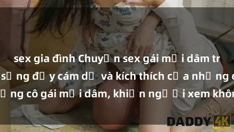 sex gia đình Chuyện sex gái mại dâm trong vietsub: Cuộc sống đầy cám dỗ và kích thích của những cô gái mại dâm, khiến người xem không thể rời mắt.
