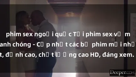 phim sex ngoại quốc Tải phim sex về máy miễn phí và nhanh chóng - Cập nhật các bộ phim mới nhất, đỉnh cao, chất lượng cao HD, đáng xem. Hãy trải nghiệm ngay!
