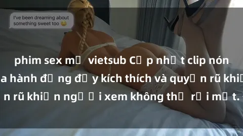 phim sex mỹ vietsub Cập nhật clip nóng BDSM: Những pha hành động đầy kích thích và quyến rũ khiến người xem không thể rời mắt. Đừng bỏ lỡ!