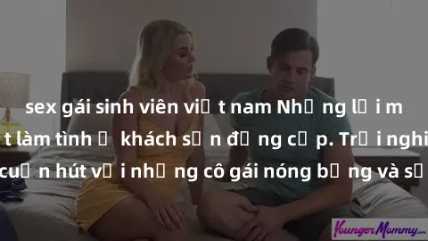 sex gái sinh viên việt nam Những lời mời bí mật: Gái Việt làm tình ở khách sạn đẳng cấp. Trải nghiệm độc đáo và cuốn hút với những cô gái nóng bỏng và sẵn lòng thỏa mãn mọi nhu cầu của bạn.