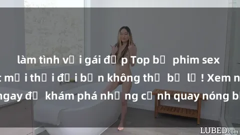 làm tình với gái đẹp Top bộ phim sex Hàn Quốc hot nhất mọi thời đại bạn không thể bỏ lỡ! Xem ngay để khám phá những cảnh quay nóng bỏng, đầy nghẹt thở!