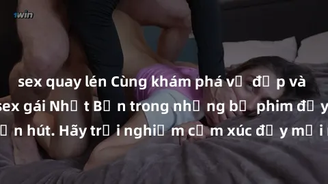 sex quay lén Cùng khám phá vẻ đẹp và sức gợi cảm của sex gái Nhật Bản trong những bộ phim đầy nghệ thuật và cuốn hút. Hãy trải nghiệm cảm xúc đầy mới mẻ và sống động từ những cảnh quay tinh tế và quyế