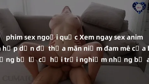phim sex ngoại quốc Xem ngay sex anime vietsub cực hot và hấp dẫn để thỏa mãn niềm đam mê của bạn! Đừng bỏ lỡ cơ hội trải nghiệm những bộ anime đỉnh cao chỉ có tại đây!