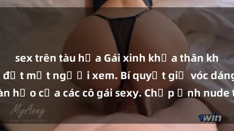 sex trên tàu hỏa Gái xinh khỏa thân khoe dáng nóng bỏng đốt mắt người xem. Bí quyết giữ vóc dáng hoàn hảo của các cô gái sexy. Chụp ảnh nude tự tin không sợ lộ hàng.