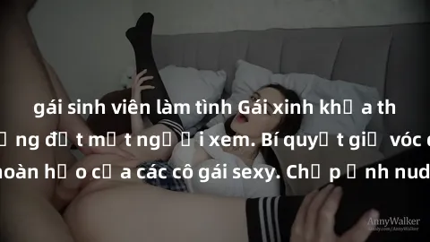gái sinh viên làm tình Gái xinh khỏa thân khoe dáng nóng bỏng đốt mắt người xem. Bí quyết giữ vóc dáng hoàn hảo của các cô gái sexy. Chụp ảnh nude tự tin không sợ lộ hàng.