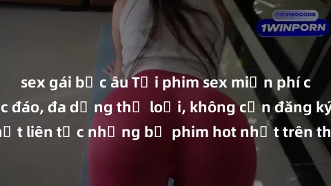 sex gái bắc âu Tải phim sex miễn phí chất lượng cao độc đáo, đa dạng thể loại, không cần đăng ký tài khoản. Cập nhật liên tục những bộ phim hot nhất trên thị trường. Sự lựa chọn hàng đầu cho người yêu