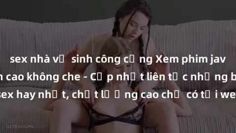 sex nhà vệ sinh công cộng Xem phim jav hd miễn phí đỉnh cao không che - Cập nhật liên tục những bộ phim sex hay nhất, chất lượng cao chỉ có tại website chuyên nghiệp hàng đầu.