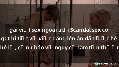gái việt sex ngoài trời Scandal sex cô cháu gây chấn động: Chi tiết vụ việc đáng lên án đã được hé lộ, cảnh báo về nguy cơ làm tổn thương tâm hồn trẻ em.