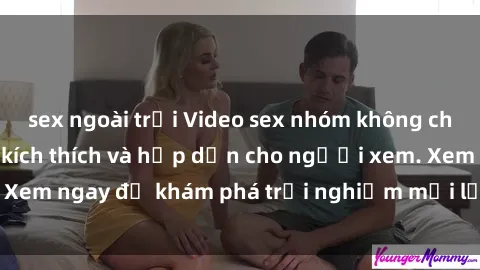 sex ngoài trời Video sex nhóm không che mới nhất cực kỳ kích thích và hấp dẫn cho người xem. Xem ngay để khám phá trải nghiệm mới lạ và đầy bất ngờ!