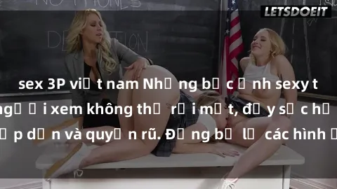 sex 3P việt nam Những bức ảnh sexy tá gợi cảm khiến người xem không thể rời mắt, đầy sức hấp dẫn và quyến rũ. Đừng bỏ lỡ các hình ảnh nóng bỏng này!