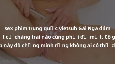 sex phim trung quốc vietsub Gái Nga dâm đãng khiến tim bất cứ chàng trai nào cũng phải đỏ mặt. Cô gái xinh đẹp này đã chứng minh rằng không ai có thể cưỡng lại khi cô làm tình đắm say.