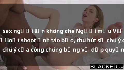sex người lớn không che Người mẫu Việt Nam gây sốt với loạt shoot ảnh táo bạo, thu hút sự chú ý của công chúng bằng vẻ đẹp quyến rũ và gợi cảm.