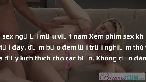 sex người mẫu việt nam Xem phim sex không che miễn phí tại đây, đảm bảo đem lại trải nghiệm thú vị và đầy kích thích cho các bạn. Không cần đăng ký, hoàn toàn miễn phí.