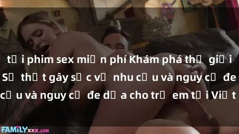 tải phim sex miễn phí Khám phá thế giới sex loli Việt Nam: Sự thật gây sốc về nhu cầu và nguy cơ đe dọa cho trẻ em tại Việt Nam